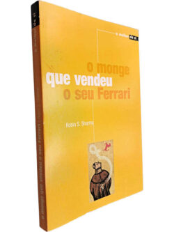 O monge que vendeu o seu Ferrari - Robin S. Sharma