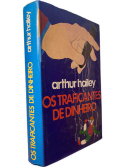 Os traficantes de dinheiro - Arthur Hailey