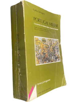 Portugal militar (Compêndio de história militar e naval de Portugal) - Carlos Selvagem