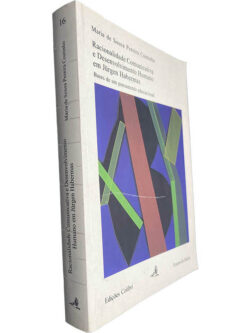 Racionalidade comunicativa e desenvolvimento humano em Jürgen Habernas (Bases de um pensamento educacional) - Maria de Sousa Pereira Coutinho