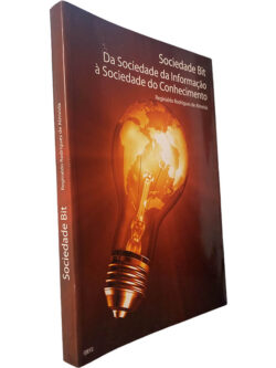 Sociedade Bit (da Sociedade da Informação à Sociedade do Conhecimento) - Reginaldo Rodrigues de Almeida
