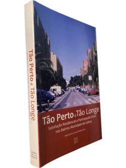Tão perto e tão longe (Satisfação residencial e participação cívica nos bairros municipais de Lisboa) - Marta Santos