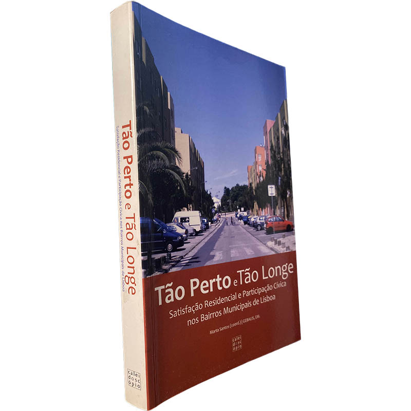 Tão perto e tão longe (Satisfação residencial e participação cívica nos bairros municipais de Lisboa) - Marta Santos Tão perto e tão longe (Satisfação residencial e participação cívica nos bairros municipais de Lisboa) - Marta Santos