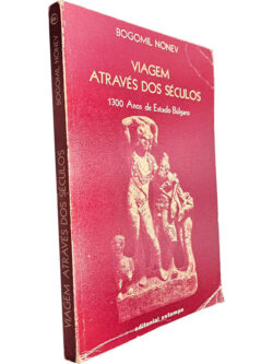 Viagem através dos séculos (1300 anos de estudo búlgaro) - Bogomil Monev