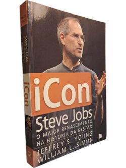 iCon (Steve Jobs - O maior acto de renascimento na história da gestão) - Jeffrey S. Young / William L. Simon