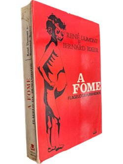 A fome (Flagelo da humanidade) - René Dummont / Bernard Rosier