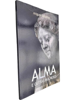 Alma e outras mulheres - Miguel Botelho