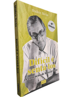 Difícil é sentá-los (A educação de Marçal Grilo) - Dulce Neto