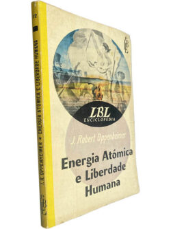 Energia atómica e liberdade humana - J. Robert Oppenheimer