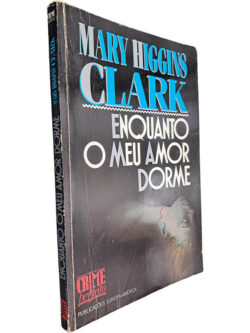 Enquanto o meu amor dorme - Mary Higgins Clark