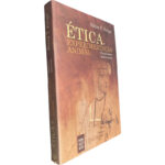 Ética e experimentação animal (Fundamentos abolicionistas) - Sônia T. Felipe