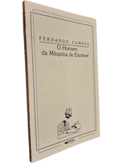 O homem da máquina de escrever - Fernando Campos