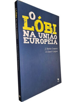 O lóbi na União Europeia - J. Martins Lampreia / Daniel Guéguem