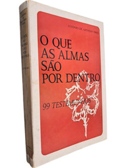 O que as almas são por dentro (99 Testemunhos) - António de Azevedo Pires