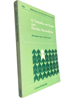 O trabalho em grupo nas escolas secundárias - Barrington Kaye / Inving Rogers