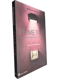 Prime time (De que falam as notícias dos telejornais) - Nuno Goulart Brandão