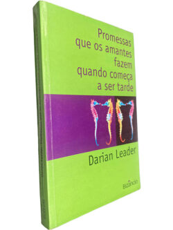 Promessas que os amantes fazem quando começa a ser tarde - Darian Leader