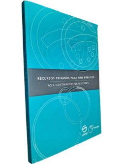 Recursos privados para fins públicos (As Grantmakers brasileiras) - Andres Pablo Falconer / Roberto Vilela