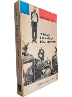 Servidão e grandeza dos franceses - Louis Aragon