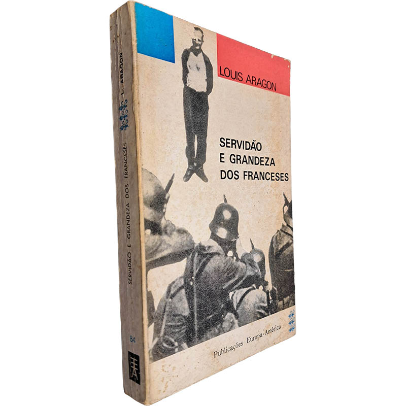 Servidão e grandeza dos franceses - Louis Aragon Servidão e grandeza dos franceses - Louis Aragon