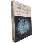 Viagem aos confins da ciência - Pierre Rousseau
