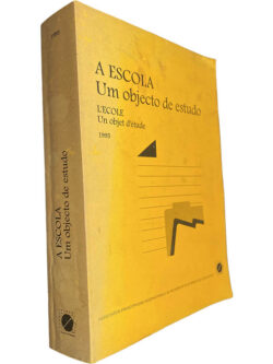 A escola: Um objecto de estudo (L'ecole: Un obet d'étude) - Albano Estrela / João Barroso / Júlia Ferreira