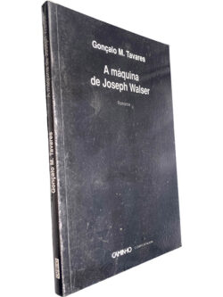 A máquina de Joseph Walser - Gonçalo M. Tavares