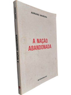 A nação abandonada - Adriano Moreira