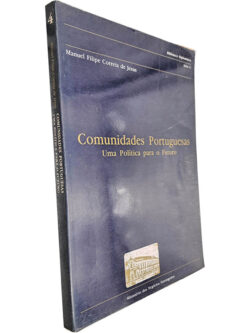 Comunidades portuguesas (Uma política para o futuro) - Manuel Filipe Correia de Jesus