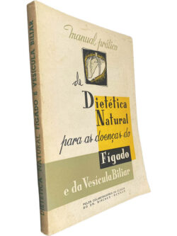 Manual prátio de dietética natural para as doenças do fígado e da vesícula biliar -