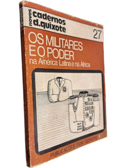 Os militares e o poder na América Latina e na África - Denis Martin / Alain Rouquié / Tatiana Yannopoulos
