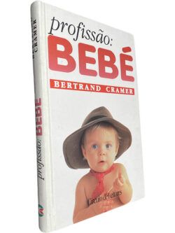 Profissão: Bebé - Bertrand Cramer