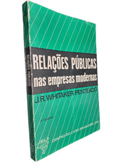 Relações públicas nas empresas modernas - J. R. Whitaker Penteado