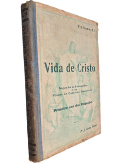 Vida de Cristo (Volume II - Primeiro ano das pregações) - Pe. José Alves Terças