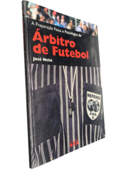 A preparação física e psicológica do árbitro de futebol - José Neto