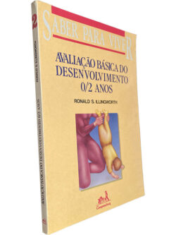 Avaliação básica do desenvolvimento 0/2 Anos - Ronald S. Illingworth