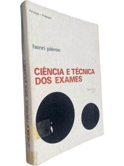Ciência e técnica dos exames - Henri Piéron