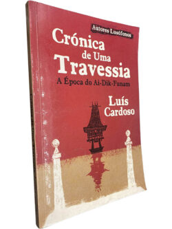 Crônica de uma travessia (A época de Ai-Dik-Funam) - Luís Cardoso