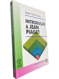 Introdução a Jean Piaget - Annie Chalon-Blanc