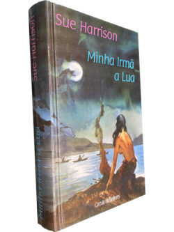 Minha irmã a Lua - Sue Harrison