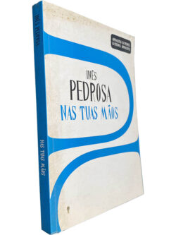 Nas tuas mãos - Inês Pedrosa