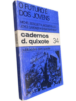 O futuro é dos jovens - Michel Bosquet / Jacques Ellul / Joyce Gardner / Ehsan Naraghi