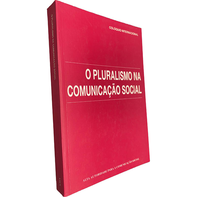 O pluralismo da comunicação social - O pluralismo da comunicação social -