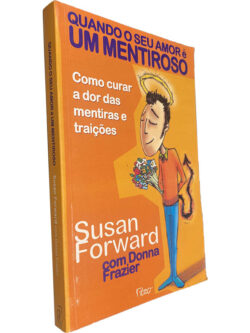 Quando o seu amor é um mentiroso - Susan Forward / Donna Frazier
