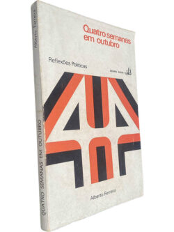 Quatro semanas em Outubro (Reflexões políticas) - Alberto Ferreira