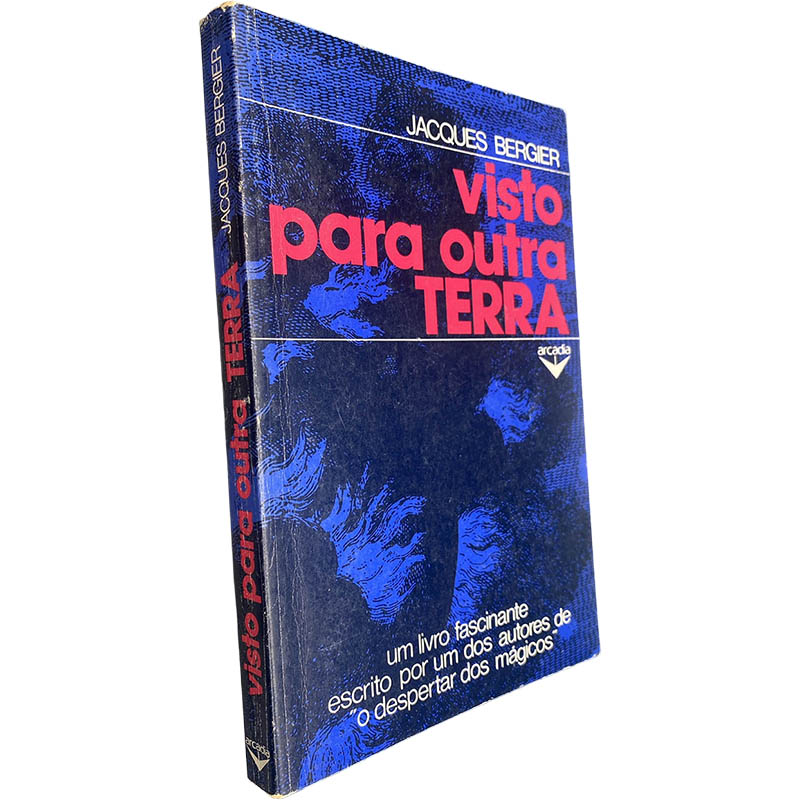 Visto para outra Terra - Jacques Bergier Visto para outra Terra - Jacques Bergier