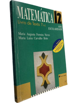 Matemátia 12.º Ano (Livro de texto - 1.º Volume) - Maria Augusta Ferreina Neves / Maria Luísa Carvalho Brito