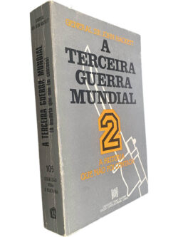 A Terceira Guerra Mundial (Volume 2 - A história que não foi contada) - General Sir John Hacket