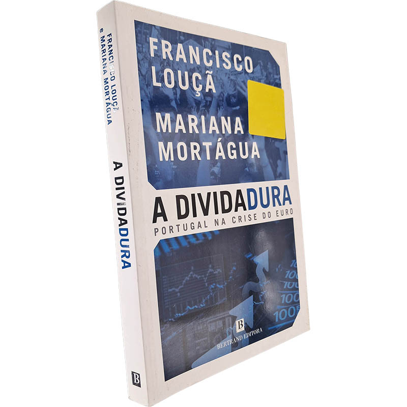 A dividadura (Portugal na crise do Euro) - Francisco Louçã / Mariana Mortágua A dividadura (Portugal na crise do Euro) - Francisco Louçã / Mariana Mortágua