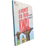 A ponte do Rio Kwai - Pierre Boulle